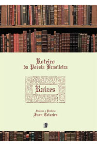 Roteiro da Poesia Brasileira - Raízes