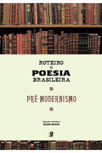 Roteiro da Poesia Brasileira - Pré-Modernismo