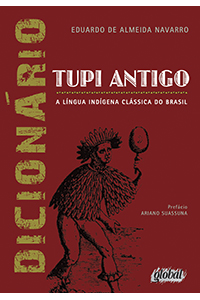 Dicionário de Tupi antigo - A língua indígena clássica do Brasil