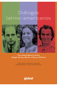Diálogos latino-americanos - Correspondência entre Ángel Rama, Berta e Darcy Ribeiro