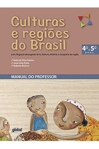Culturas e regiões do Brasil - 4º e 5º anos - Manual do professor