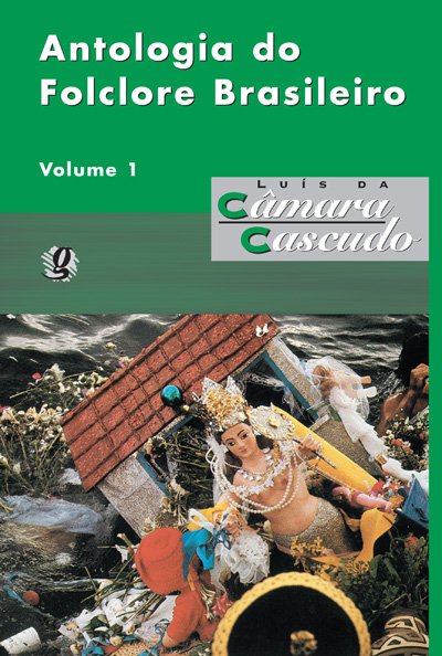Antologia do folclore brasileiro - Volume 1