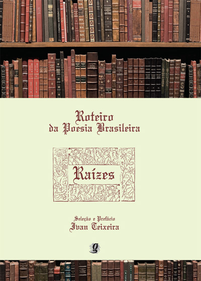 Roteiro da Poesia Brasileira - Raízes