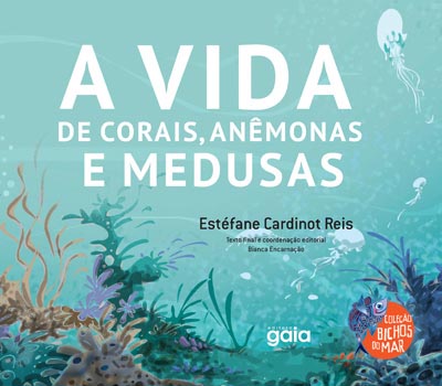 A vida de corais, anêmonas e medusas