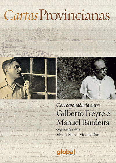 Cartas provincianas: correspondência entre Gilberto Freyre e Manuel Bandeira
