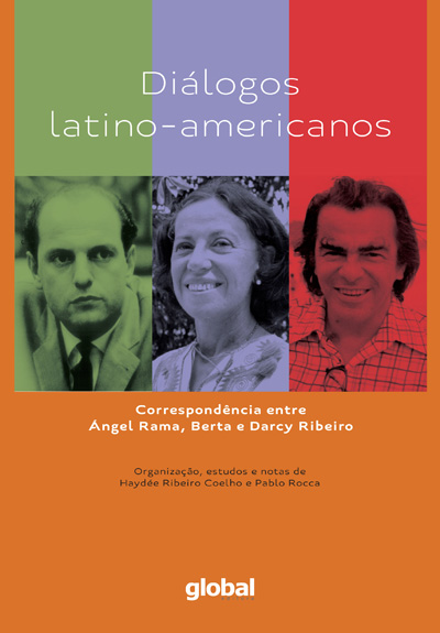 Diálogos latino-americanos - Correspondência entre Ángel Rama, Berta e Darcy Ribeiro