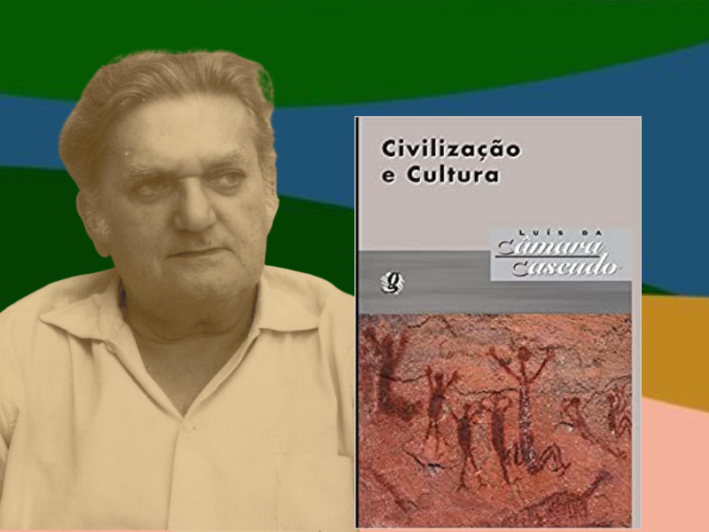 Civilizacao e cultura - camara cascudo